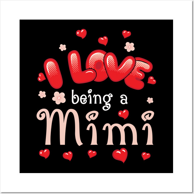 I Love Being A Mimi Happy Parent Day Summer Holidays Flowers Hearts For Mimi Wall Art by bakhanh123